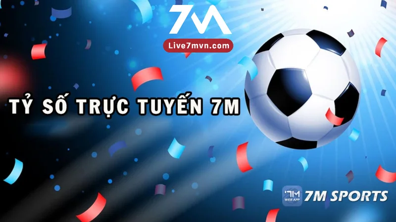 7M - Tỷ số trực tuyến 7M CN Sports Macao, Tỷ lệ bóng đá 7M